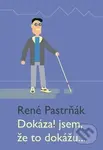 Dokázal jsem, že to dokážu... - René Pastrňák - kniha z kategorie Autobiografie