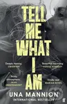 Tell Me What I Am ('Beautiful, haunting.' LOUISE KENNEDY) - Una Mannion
