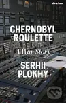Chernobyl Roulette (A War Story) - Serhii Plokhy - kniha z kategorie Beletrie
