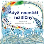 Když nasněží na slony - Robin Král, Petr Horáček (ilustrátor) - kniha z kategorie Básničky
