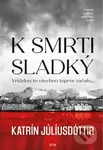K smrti sladký - Katrín Júlíusdóttir