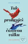 Tak prohraješ časovou válku - Amal El-Mohtar, Max Gladstone - kniha z kategorie Společenská beletrie
