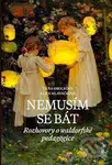 Nemusím se bát (Hovory o waldorfské pedagogice) - Alice Hlaváčková - kniha z kategorie Speciální pedagogika