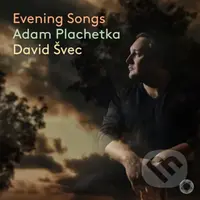Adam Plachetka, David Švec Evening Songs - Adam Plachetka, David Švec