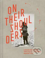 On Their Shoulders (A Book about Those Who Carry a Somewhat Heavier Load) - kniha z kategorie Cestopisy