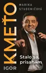 Igor Kmeťo - Stalo sa, prisahám - Marika Studeničová - kniha z kategorie Autobiografie