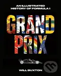 Grand Prix (An Illustrated History of Formula 1) - Will Buxton