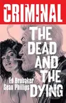 Criminal Volume 3: The Dead and The Dying (New Edition) - Ed Brubaker