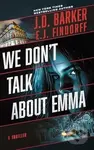 We Don't Talk About Emma - E.J. Findorff, J.D. Barker - kniha z kategorie Thrillery
