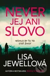 Never jej ani slovo (Mohlo by ťa to stáť život) - Lisa Jewell