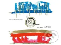 Asymmetric Universe: A Memory And What Came... - Asymmetric Universe