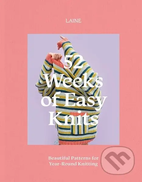52 Weeks of Easy Knits (Beautiful Patterns for Year-Round Knitting) - Laine