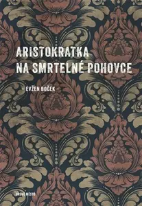 Aristokratka na smrtelné pohovce - Evžen Boček