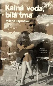 Kalná voda, bílá tma - Milena Oplocká