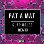 Juwe – Pat A Mat (Slap House Remix)