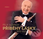 Felix Slováček: Příběhy lásky 1970-2023