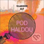 Pod haldou - Vladimír Zlý
