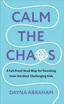 Calm the Chaos - Dayna Abraham