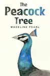 The Peacock Tree - Madeline Pearl