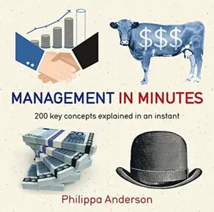 Management in Minutes : 200 Key Concepts Explained in an Instant - Anderson Philippa