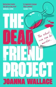 The Dead Friend Project - Joanna Wallace