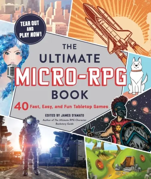 The Ultimate Micro-RPG Book - James Dâ€™Amato