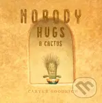 Nobody Hugs a Cactus - Carter Goodrich