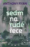 Sedm na rudé řece - Anthony Ryan