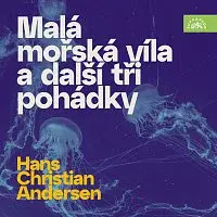 Různí interpreti – Andersen: Malá mořská víla a další tři pohádky