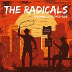 The Radicals (originally from B-side) – The Radicals