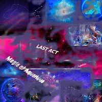 last act – Magic of Aquarius