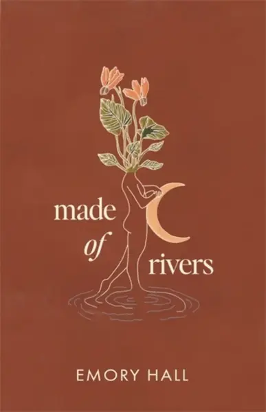 Made of Rivers [Revised & Expanded] - Emory Hall