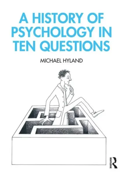 A History of Psychology in Ten Questions - Michael Hyland