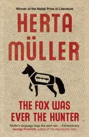 The Fox Was Ever the Hunter - Herta Müllerová