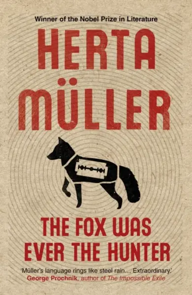 The Fox Was Ever the Hunter - Herta Müllerová