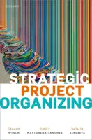Strategic Project Organizing - Eunice Maytorena-Sanchez, Natalya Sergeeva, Graham Miles Winch