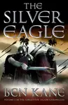 The Silver Eagle - Ben Kane