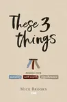 These Three Things - Mick Brooks