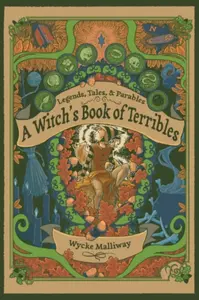 A Witch's Book of Terribles - Wycke  Malliway