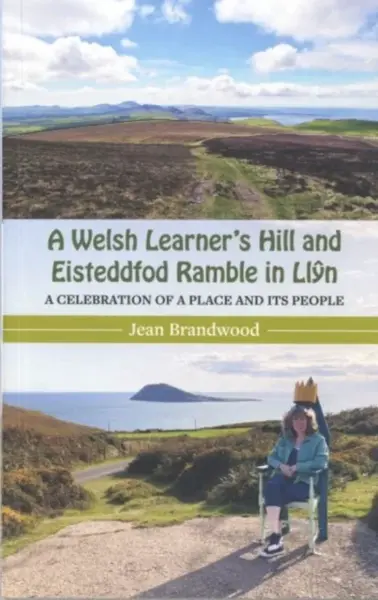 A Welsh Learner's Hill and Eisteddfod Ramble in Llyn - Jean Brandwood