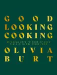 Good Looking Cooking - Olivia Burt