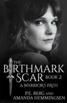 The Birthmark Scar, Book 2 - Amanda  Hemmingsen, P. E.  Berg