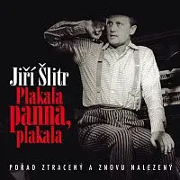 Jiří Šlitr; Různí interpreti – Plakala panna, plakala