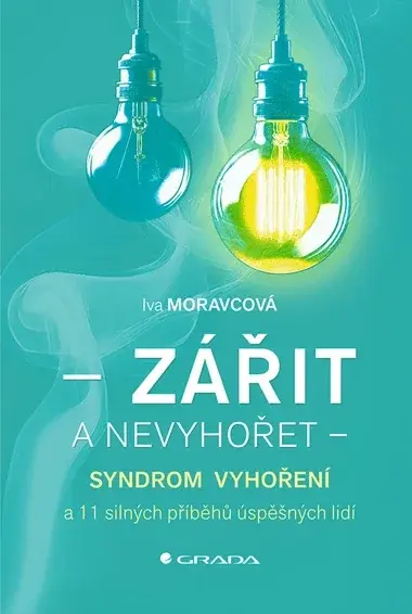 Kniha: Zářit a nevyhořet od Moravcová Iva