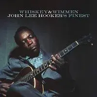 John Lee Hooker – Whiskey & Wimmen: John Lee Hooker's Finest