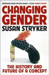 Changing Gender - Susan Stryker