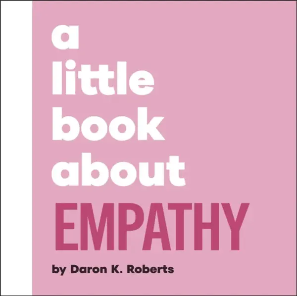 A Little Book About Empathy - Daron K. Roberts