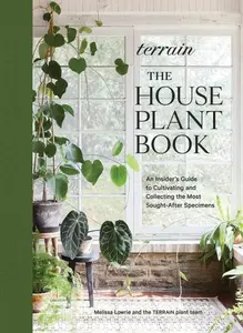 Terrain: The Houseplant Book - Melissa Lowrie