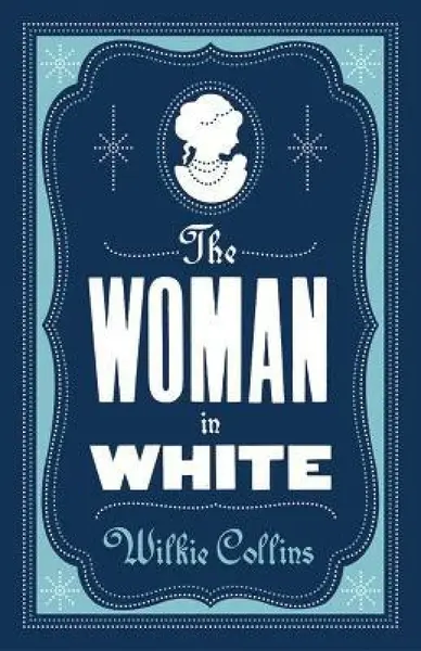 The Woman in White: Annotated Edition (Alma Classics Evergreens) - Wilkie Collins