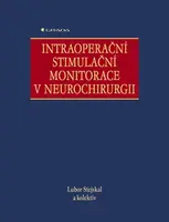 E-kniha: Intraoperační stimulační monitorace v neurochirurgii od Stejskal Lubor